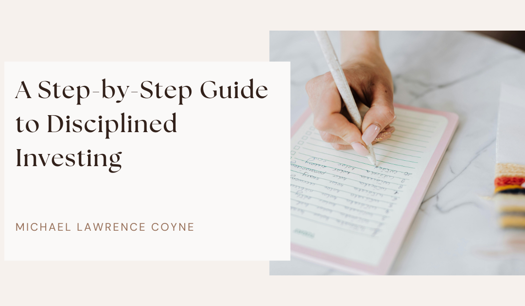 A Step-by-Step Guide to Disciplined Investing